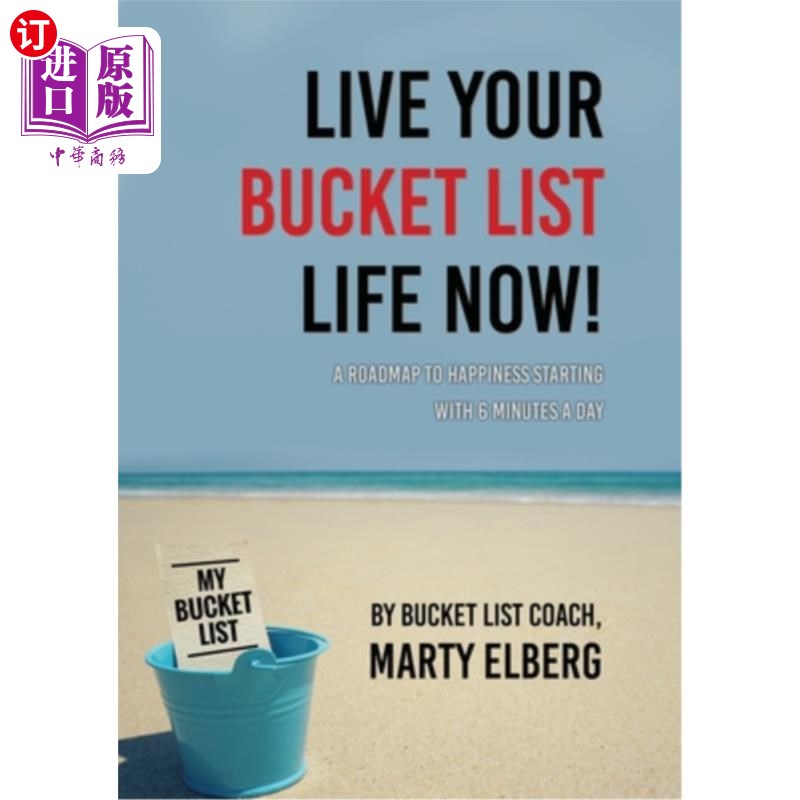 海外直订Live Your Bucket List Life Now: A Roadmap to Happiness Starting with 6 Minutes a 现在就过你的遗愿清单生活: