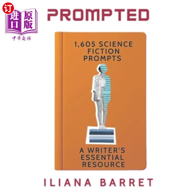 海外直订Prompted 1,605 Science Fiction Writing Prompts: A Writer's Essential Resource 1605个科幻写作提示：作家的基