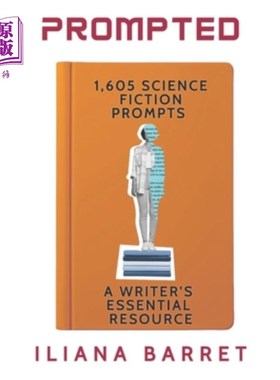 海外直订Prompted 1,605 Science Fiction Writing Prompts: A Writer's Essential Resource 1605个科幻写作提示：作家的基