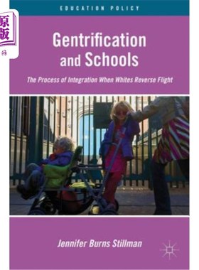海外直订Gentrification and Schools: The Process of Integration When Whites Reverse Fligh 贵族化与学校：白人逆流的整