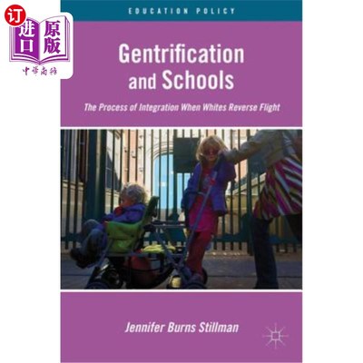 海外直订Gentrification and Schools: The Process of Integration When Whites Reverse Fligh 贵族化与学校：白人逆流的整