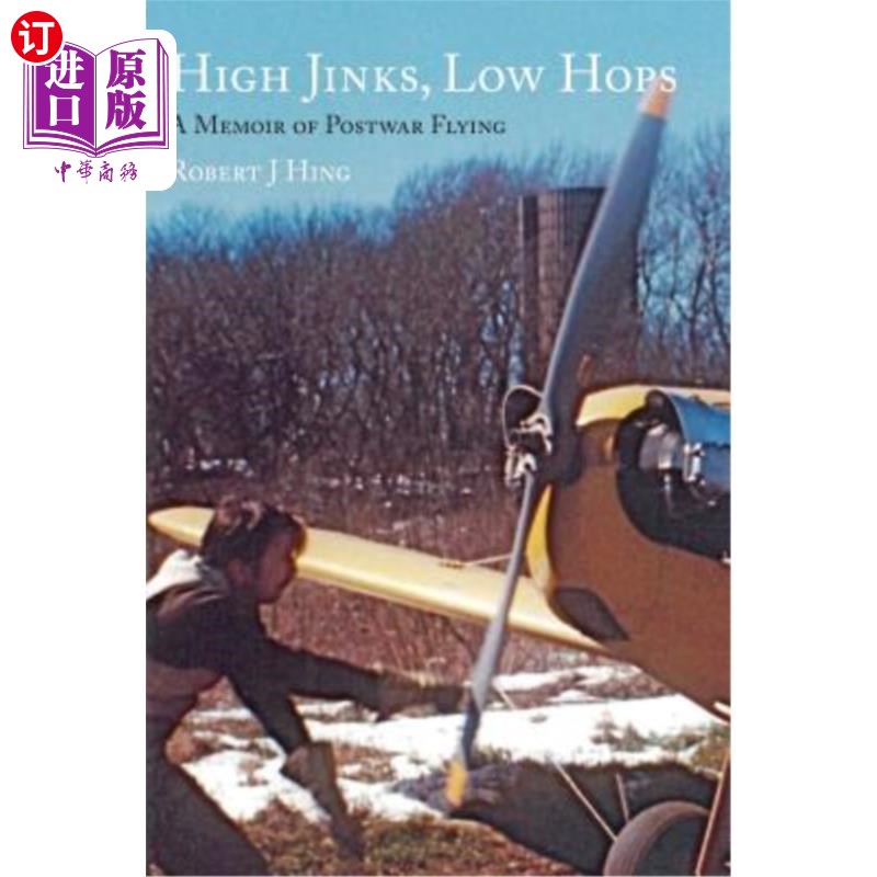海外直订High Jinks, Low Hops: A Memoir of Postwar Flying 1950-2007 欢乐，低跳:战后飞行回忆录1950-2007