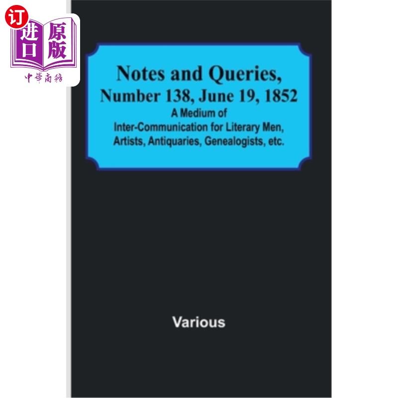 海外直订Notes and Queries, Number 138, June 19, 1852; A Medium of Inter-communication fo 1852年6月19日
