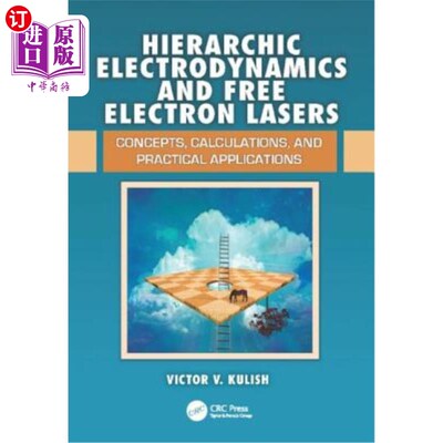 海外直订Hierarchic Electrodynamics and Free Electron Lasers: Concepts, Calculations, and 层级电动力学与自由电子激光
