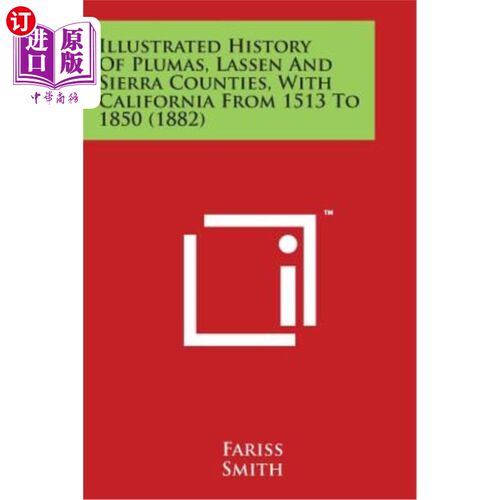 海外直订Illustrated History Of Plumas, Lassen And Sierra Counties, With California From  1513年至1850