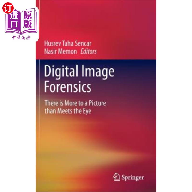 海外直订Digital Image Forensics: There Is More to a Picture Than Meets the Eye 数字图像取证：一张照片的意义远不止于眼前