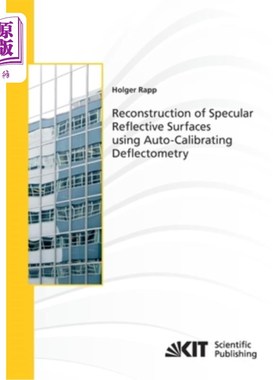 海外直订Reconstruction of Specular Reflective Surfaces using Auto-Calibrating Deflectome 用自动校准偏转法重建镜面反