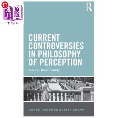 海外直订Current Controversies in Philosophy of Perception 当前感知哲学的争论