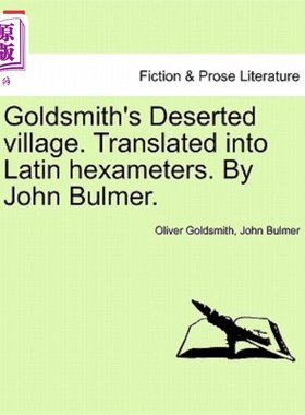 海外直订Goldsmith's Deserted Village. Translated Into Latin Hexameters. by John Bulmer. 戈德史密斯的废弃的村庄。六