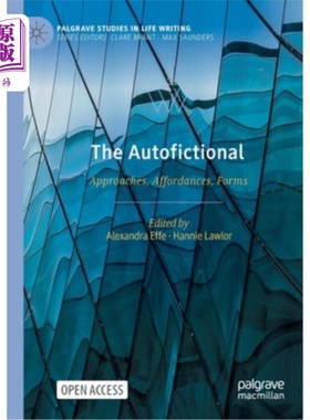 海外直订The Autofictional: Approaches, Affordances, Forms 自动虚构：方法、启示、形式
