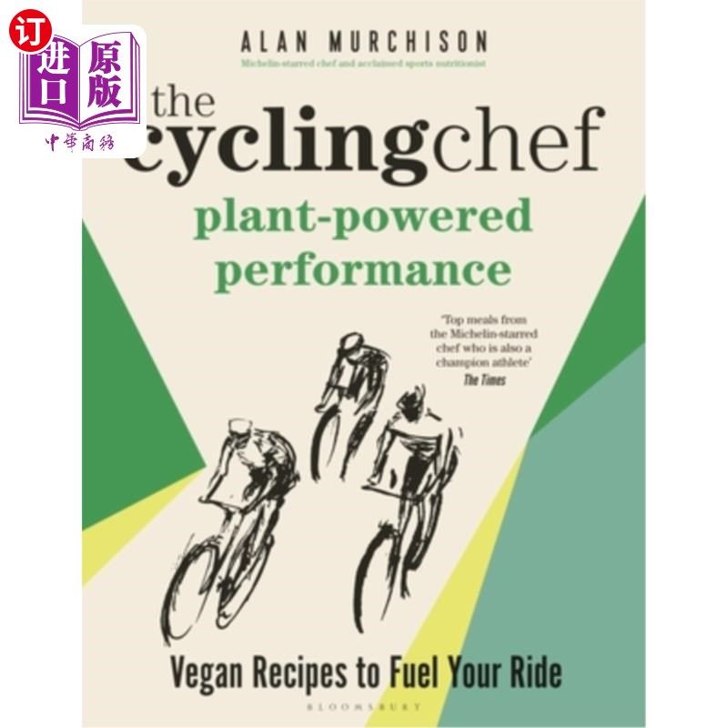 海外直订The Cycling Chef: Plant-Powered Performance: Road-Tested Vegan Recipes 自行车厨师：植物动力性能：经过道路测