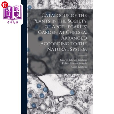 海外直订Catalogue of the Plants in the Society of Apothecaries' Garden at Chelsea, Arran 切尔西药剂师协会花园植物目