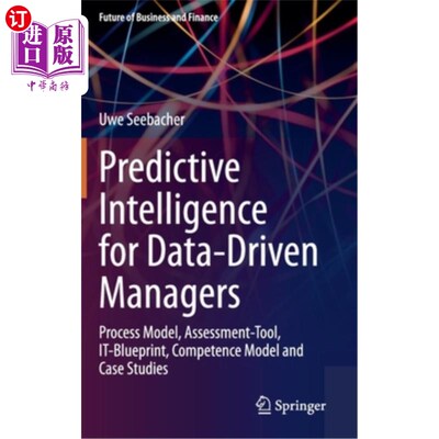 海外直订Predictive Intelligence for Data-Driven Managers: Process Model, Assessment-Tool 数据驱动管理者的预测智能: