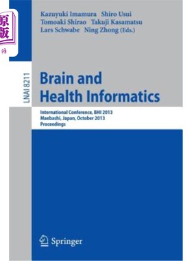 海外直订Brain and Health Informatics: International Conference, Bhi 2013, Maebashi, Japa 脑与健康信息学：国际会议，