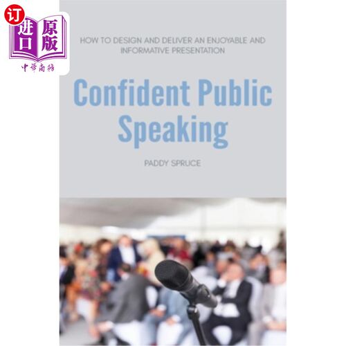 海外直订Confident Public Speaking: How to design and deliver an enjoyable an informative 自信的公众演讲:如何设计和