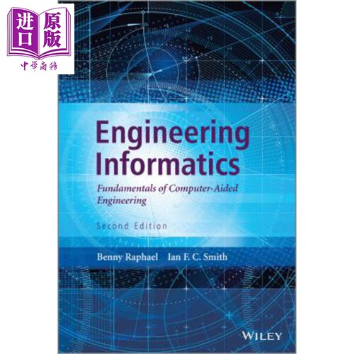 现货 工程信息学 计算机辅助工程的基础 第2版 Engineering Informatics 英文原版 Benny Raphael【中商原版】Wiley