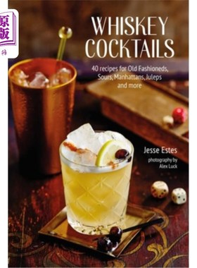 海外直订Whiskey Cocktails: 40 Recipes for Old Fashioneds, Sours, Manhattans, Juleps and  威士忌鸡尾酒:40种老式，酸
