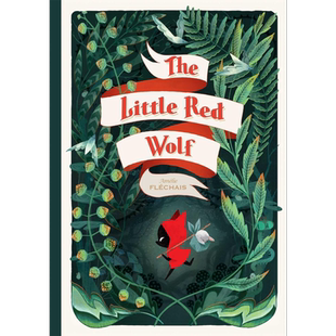 小红狼 Amelie Flechais The Little Red Wolf 英文原版 儿童故事绘本 进口儿童读物5-8岁 插图精美的经典故事【中商原版】