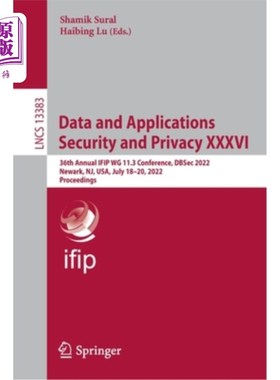 海外直订Data and Applications Security and Privacy XXXVI: 36th Annual IFIP WG 11.3 Confe 数据与应用安全与隐私XXXVI