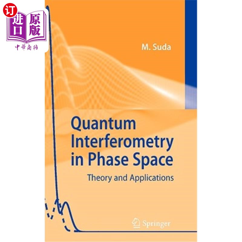 海外直订Quantum Interferometry in Phase Space: Theory and Applications 相空间中的量子干涉术:理论与应用