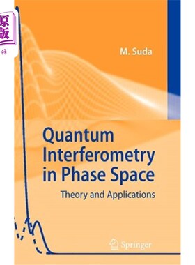 海外直订Quantum Interferometry in Phase Space: Theory and Applications 相空间中的量子干涉术:理论与应用