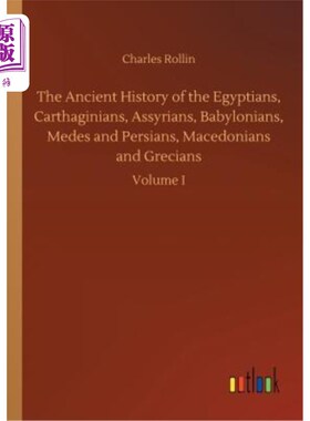 海外直订The Ancient History of the Egyptians, Carthaginians, Assyrians, Babylonians, Med 古埃及人、迦太基人、亚述人
