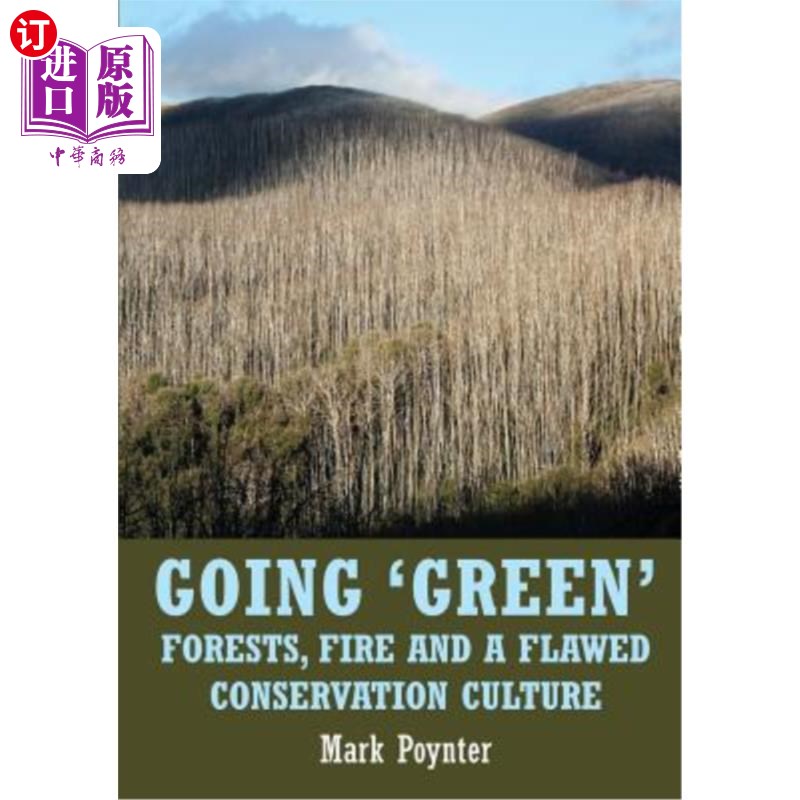 海外直订Going 'green': Forests, fire and a flawed conservation culture 走向“绿色”:森林、火灾和有缺陷的保护文化