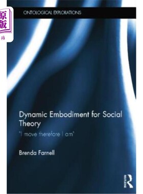 海外直订Dynamic Embodiment for Social Theory: I Move Therefore I Am 社会理论的动态体现:我动故我在