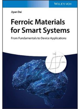 现货 适合智能系统的铁性材料 从基础到设备应用 Ferroic Materials For Smart Systems 英文原版 Jiyan Dai �