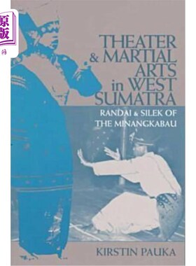 海外直订Theater & Martial Arts In West Sumatra: Randai & Silek of the Minangkabau 西苏门答腊的戏剧和武术：米南卡堡的兰代