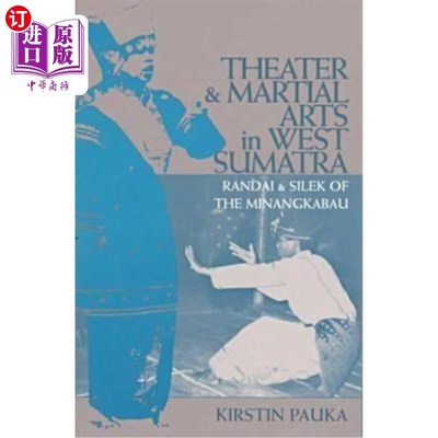 海外直订Theater & Martial Arts In West Sumatra: Randai & Silek of the Minangkabau 西苏门答腊的戏剧和武术：米南卡堡的兰代