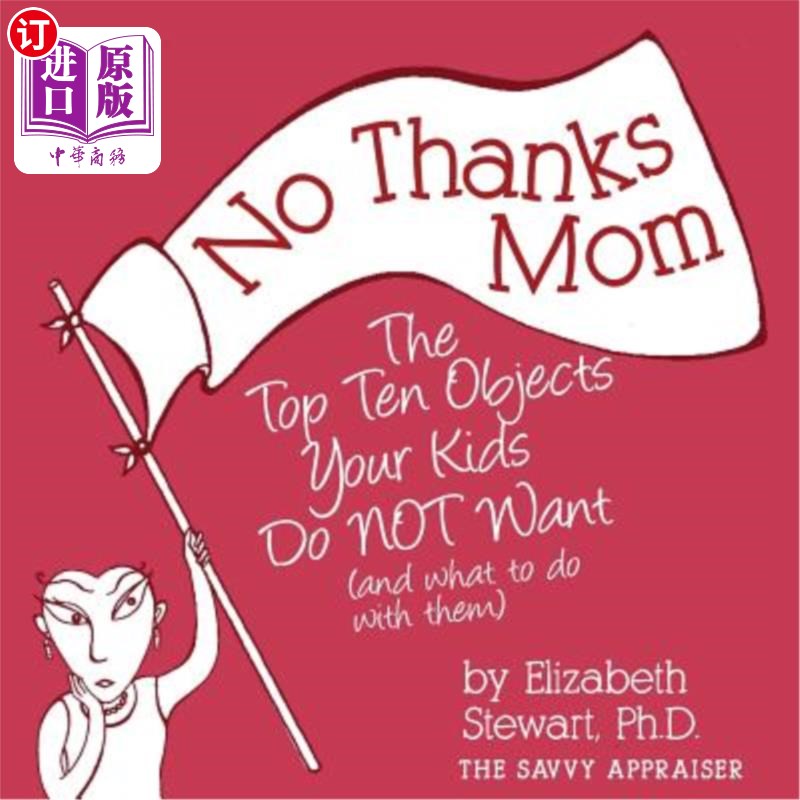 海外直订No Thanks Mom: The Top Ten Objects Your Kids Do NOT Want (and what to do with th 妈妈:你的孩子最不想要的10