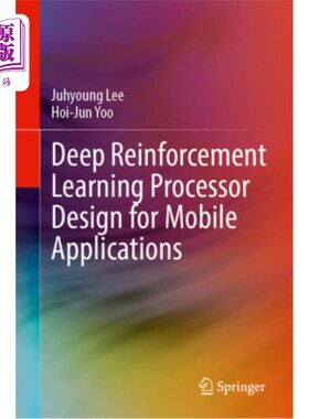 海外直订Deep Reinforcement Learning Processor Design for Mobile Applications 面向移动应用的深度强化学习处理器设计