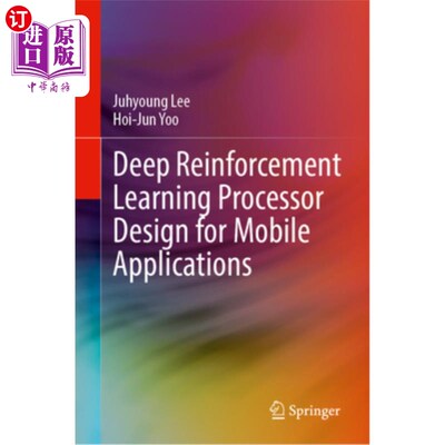 海外直订Deep Reinforcement Learning Processor Design for Mobile Applications 面向移动应用的深度强化学习处理器设计