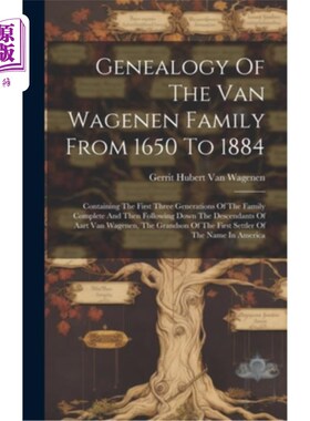 海外直订Genealogy Of The Van Wagenen Family From 1650 To 1884: Containing The First Thre 1650年至1884
