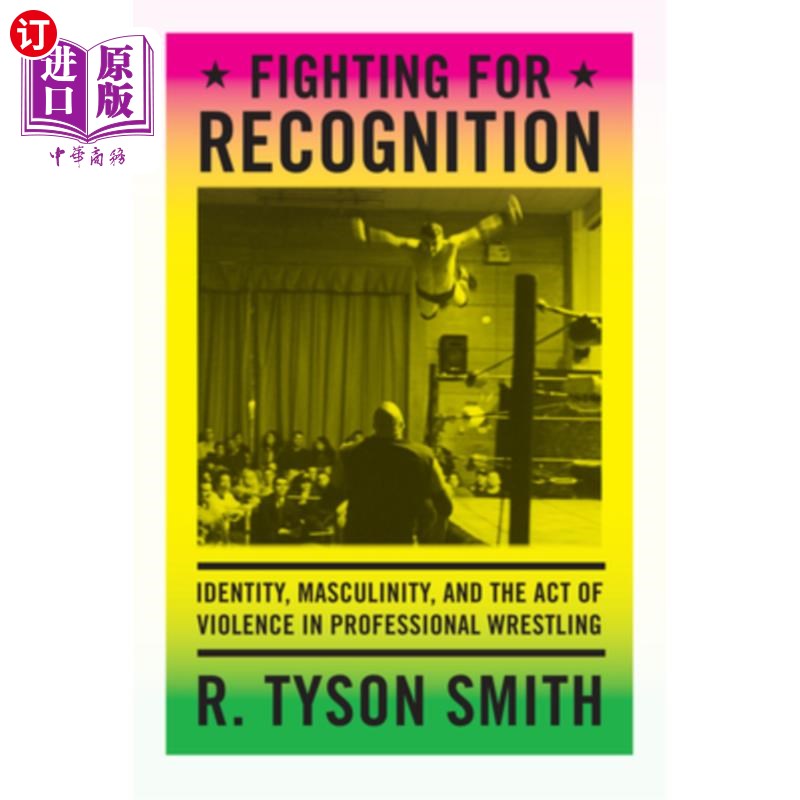 海外直订Fighting for Recognition: Identity, Masculinity, and the Act of Violence in Prof 为获得认可而斗争:身份、男