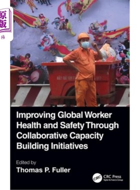 海外直订Improving Global Worker Health and Safety Through Collaborative Capacity Buildin 通过协作能力建设举措改善全