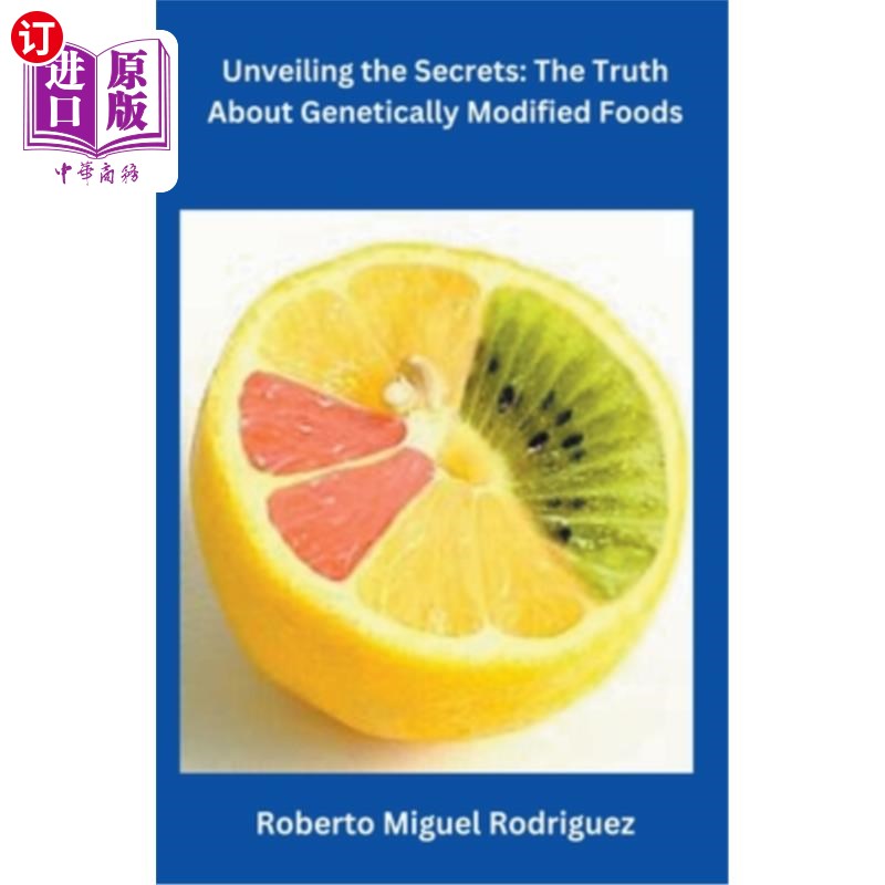海外直订Unveiling the Secrets: The Truth About Genetically Modified Foods 揭开秘密：转基因食品的真相
