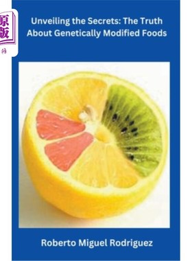 海外直订Unveiling the Secrets: The Truth About Genetically Modified Foods 揭开秘密：转基因食品的真相