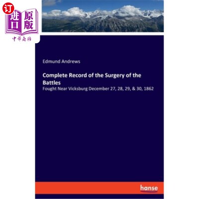 海外直订Complete Record of the Surgery of the Battles: Fought Near Vicksburg December 27