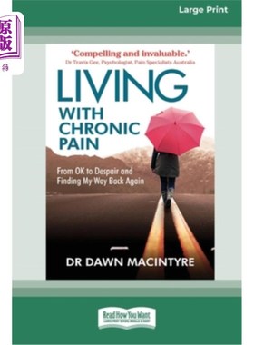 海外直订医药图书Living with Chronic Pain: From ok to despair and finding my way back again (Larg 慢性疼痛的生活：从