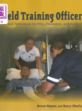 海外直订医药图书Field Training Officer: Tips and Techniques for Ftos, Preceptors, and Mentors: T 野战训练官：自由贸