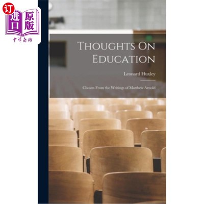 海外直订Thoughts On Education: Chosen From the Writings of Matthew Arnold 教育思想:选自马修·阿诺德的著作