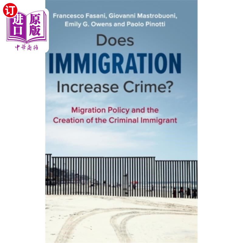 海外直订Does Immigration Increase Crime?: Migration Policy and the Creation of the Crimi 移民会增加犯罪吗?