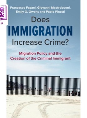 海外直订Does Immigration Increase Crime?: Migration Policy and the Creation of the Crimi 移民会增加犯罪吗?