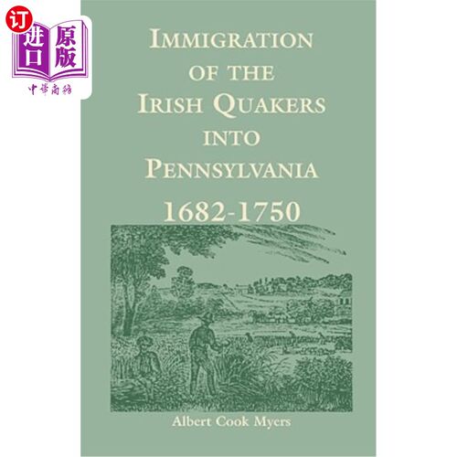 海外直订Immigration of the Irish Quakers Into Pennsylvania: 1682-1750 爱尔兰贵格会教徒移民宾夕法尼亚州：1682-1750