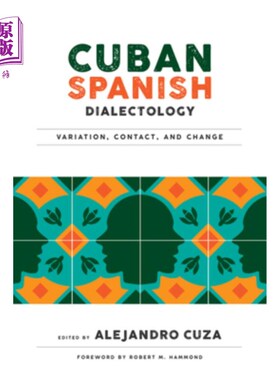 海外直订Cuban Spanish Dialectology: Variation, Contact, and Change 古巴西班牙方言:变异、接触和变化