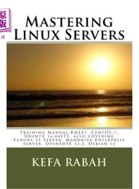 海外直订Mastering Linux Servers: Training Manual: RHLE7, CentOS-7, Ubuntu 14.04LTS, also 掌握Linux服务器：培训手册