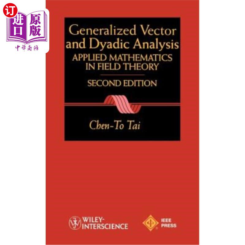 海外直订General Vector and Dyadic Analysis: Applied Mathematics in Field Theory 广义向量与并矢分析：场论应用数学，
