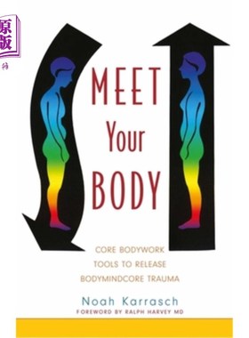 海外直订医药图书Meet Your Body: Core Bodywork Tools to Release Bodymindcore Trauma 满足你的身体:核心身体工具释放身